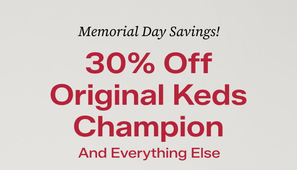 The email says Memorial Day Savings! 30% Off Original Keds Champion And Everything Else. Use code: SUNSHINE. Exclusions apply.