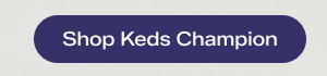 Shop Keds Champion.