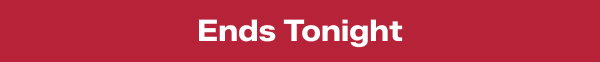 A red banner says Ends Tonight.
