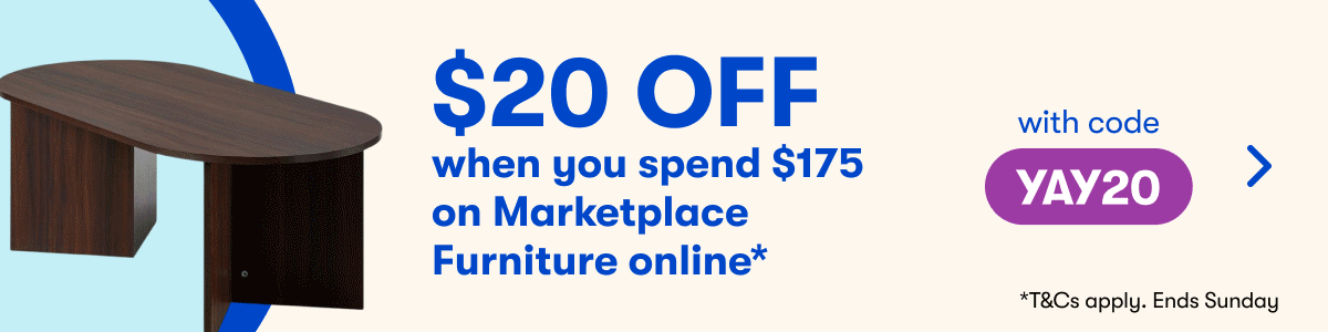 $20 OFF when you spend $175 on Marketplace Furniture online* | with code YAY20 | *T&C's apply. Ends Sunday.