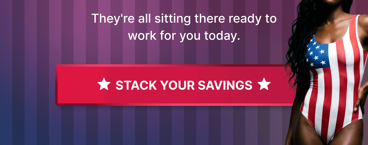 STACK YOUR SAVINGS