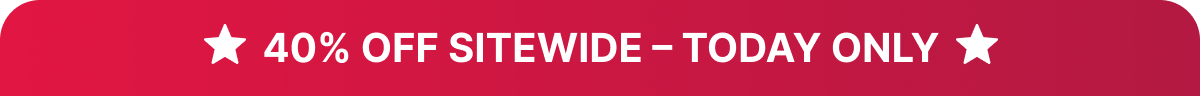 40% OFF SITEWIDE – TODAY ONLY