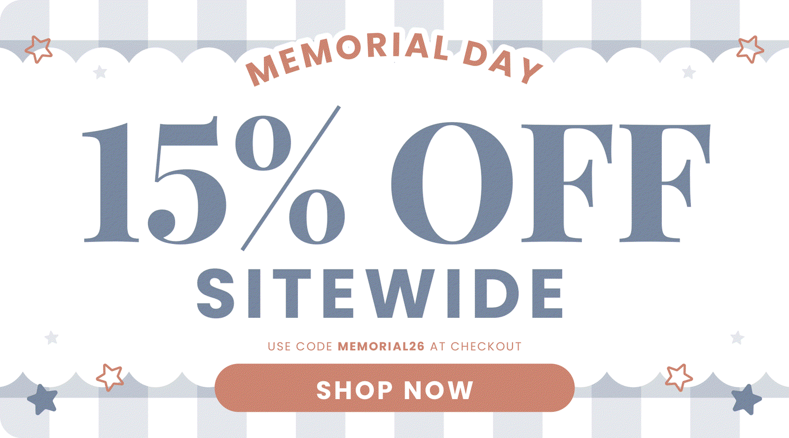 Memorial Day 15% OFF Sitewide Shop Now. Use code MEMORIAL26 at checkout.