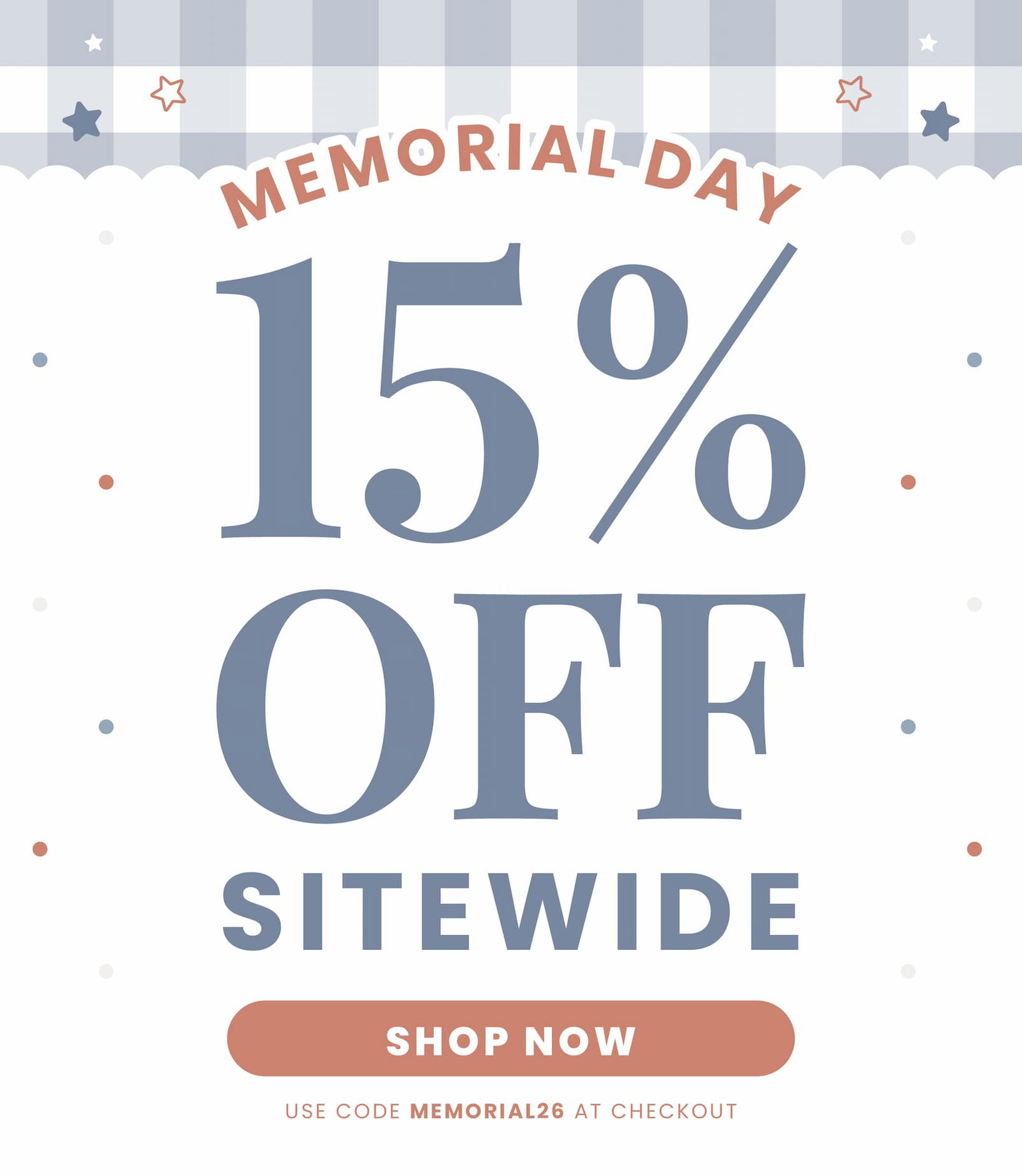 Memorial Day 15% OFF Sitewide Shop Now. Use code MEMORIAL26 at checkout.