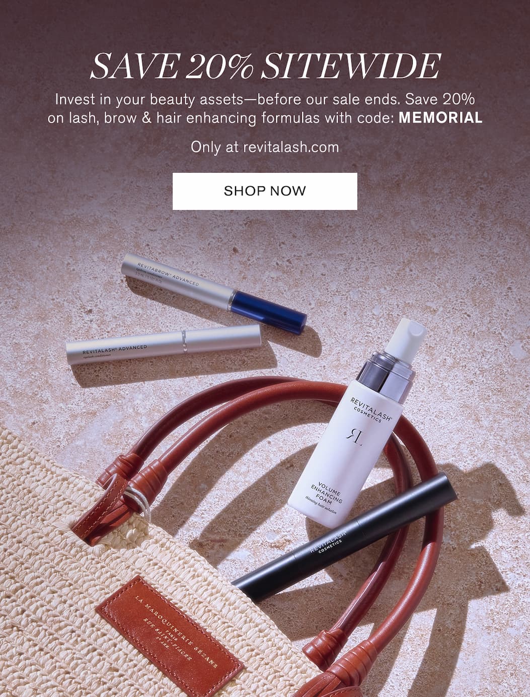 Save 20% Sitewide. Invest in your beauty assets_before our sale ends. Save 20% on lash, brow & hair enhancing formulas with code: MEMORIAL. Only at revitalash.com. SHOP NOW.