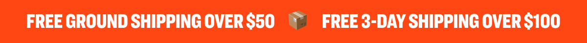 Free Ground Shipping Over $50 | Free 3-Day Shipping Over $100