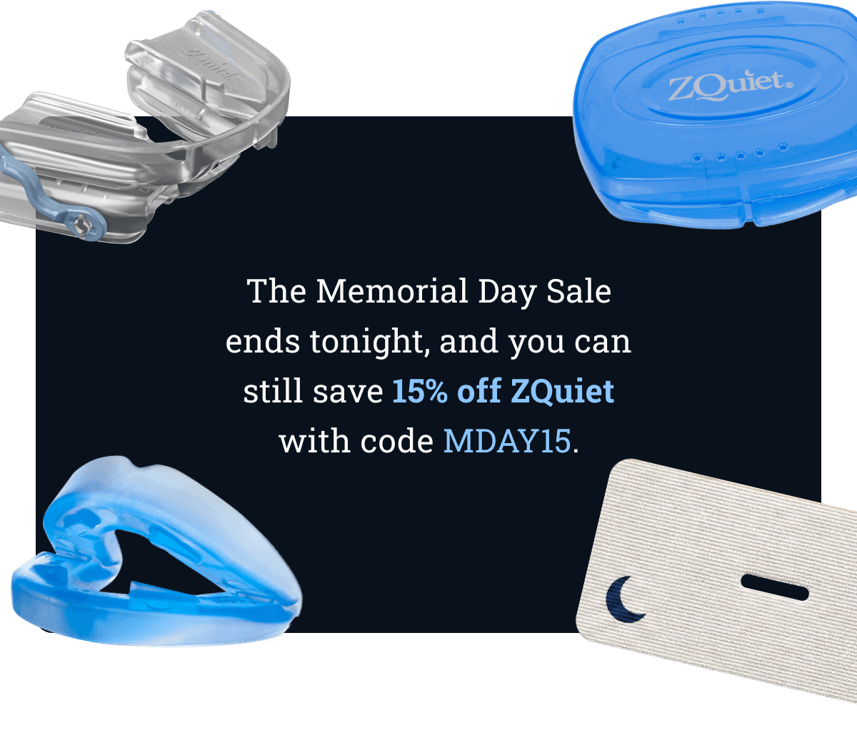 The Memorial Day Sale ends tonight, and you can still save 15% off ZQuiet with code MDAY15. 