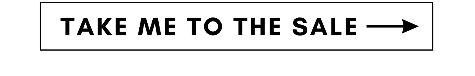 TAKE ME TO THE SALE ->