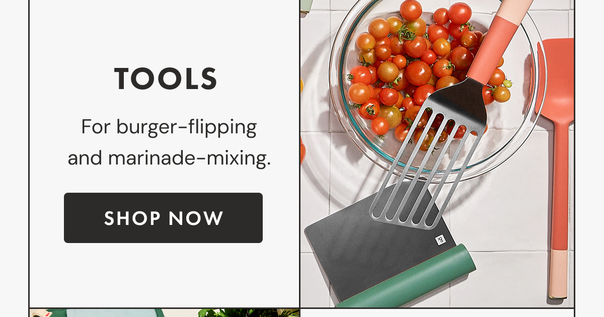 TOOLS | For burger-flipping and marinade-mixing. | SHOP NOW