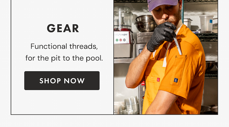 GEAR | Functional threads, for the pit to the pool. | SHOP NOW