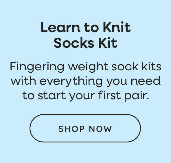 Learn to Knit Socks Kit. Fingering weight sock kits with everything you need to start your first pair. Shop Now >>