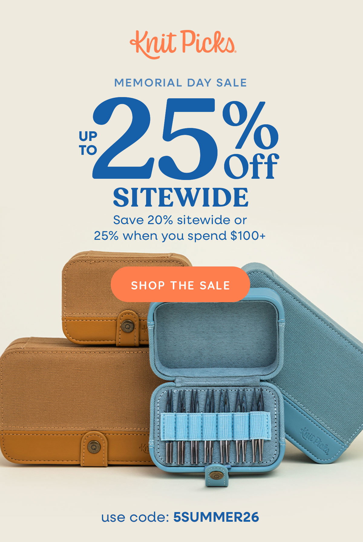 Image: Knitting needle and accessory cases in teal and tan. Text: Knit Picks. Memorial Dal Sale. Up to 25% off Sitewide. SAve 20% sitewide or 25% when you spend $100+. Shop the sale. Use code: 5SUMMER26 >>