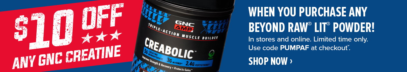 $10 OFF ANY GNC CREATINE WHEN YOU PURCHASE ANY BEYOND RAW LIT POWDER