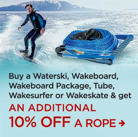 Buy A Waterski, Wakeboard, Wakeboard Package, Tube, Wakesurfer or Wakeskate & Get an Additional 10% Off a Rope