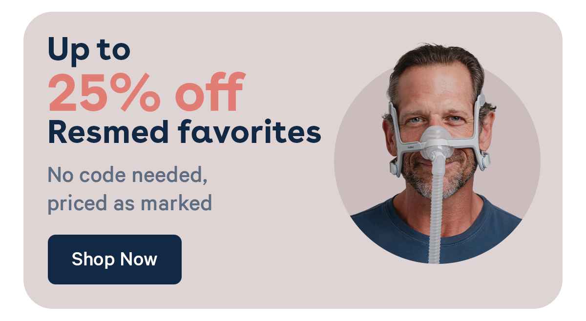 Up to 25% off Resmed favorites | No code needed, priced as marked | Shop Now