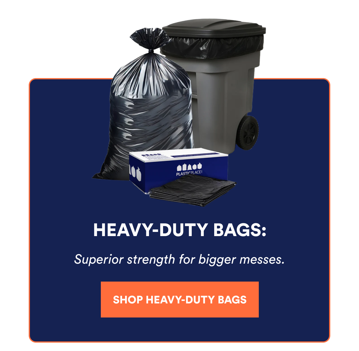 Heavy-duty bags for superior strength for bigger messes.