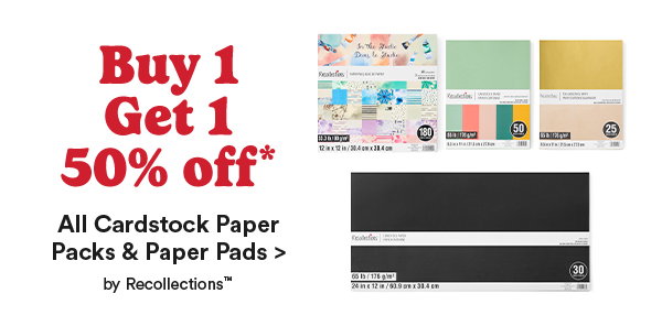Buy 1 Get 1 50% off* All Cardstock Paper Packs & Paper Pads> by Recollections.