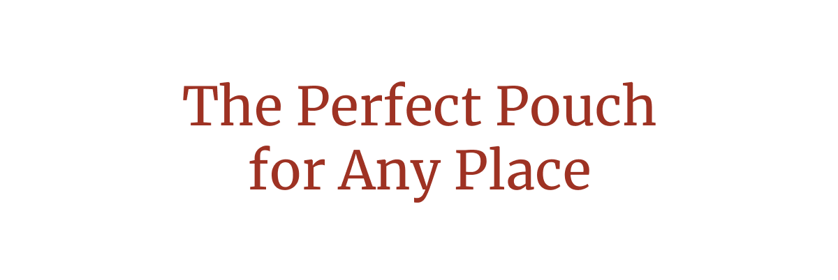 The Perfect Pouch for Any Place