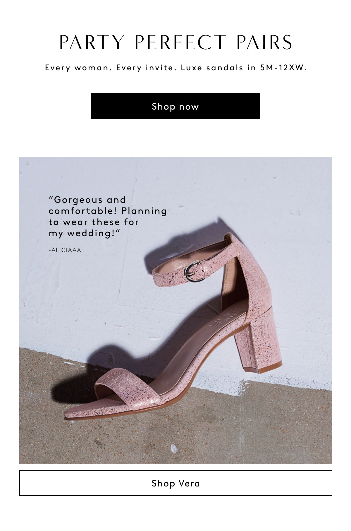 Party Perfect Pairs / Every Woman. Every Invite. Luxe Sandals In 5M-12xw. “Gorgeous And Comfortable! Planning To Wear These For My Wedding!” -aliciaaa | Shop Vera