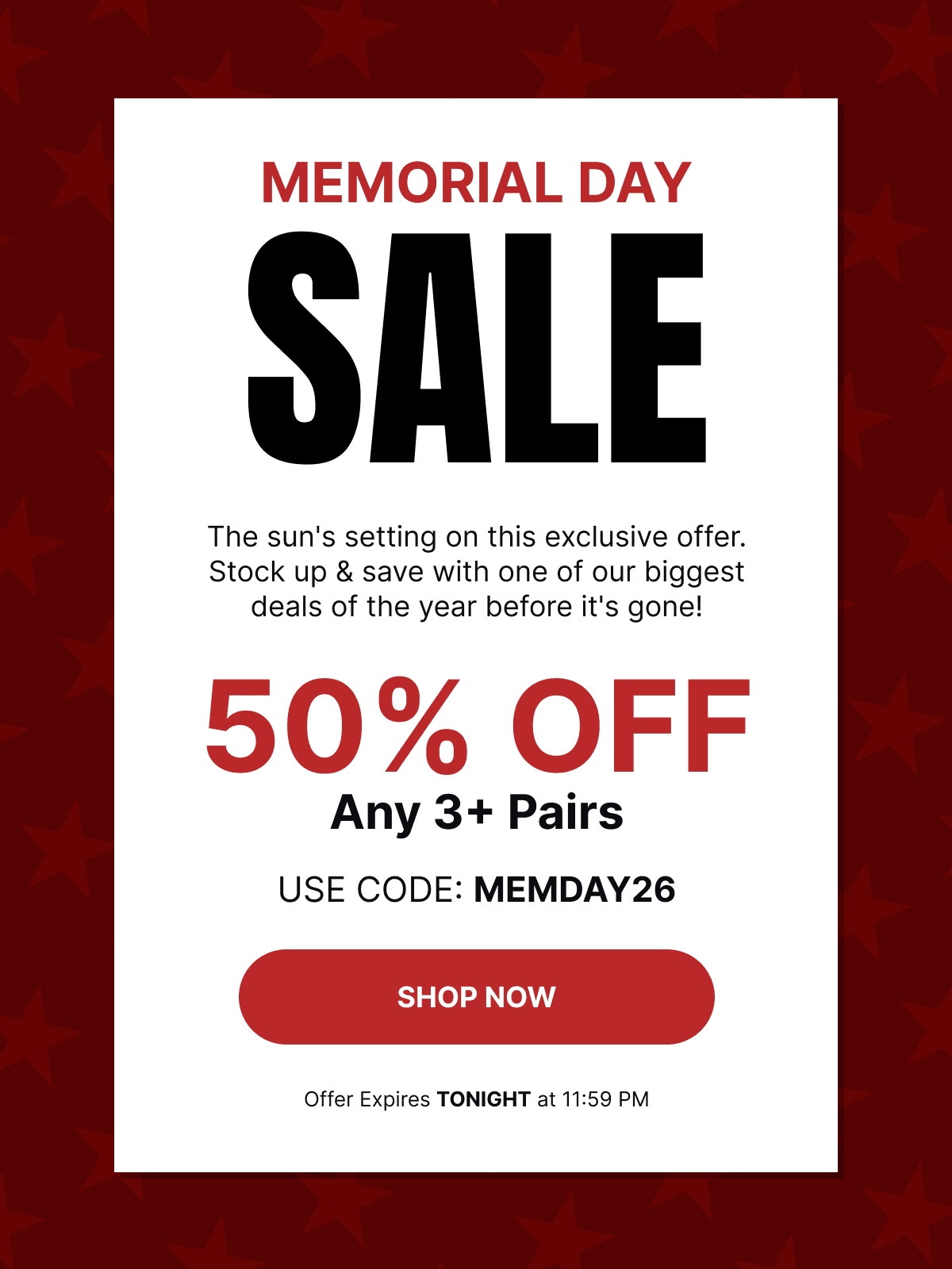 Our Biggest Memorial Day Sale Ever | 50% OFF Any 3+ Pairs & MORE | Use Code: MEMDAY26