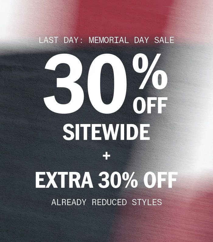 Memorial Sale Last Day: 30% Off Sitewide + Extra 30% Off Already Reduced Styles