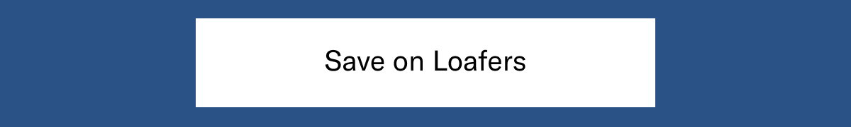 Click Here To Save On Loafers.
