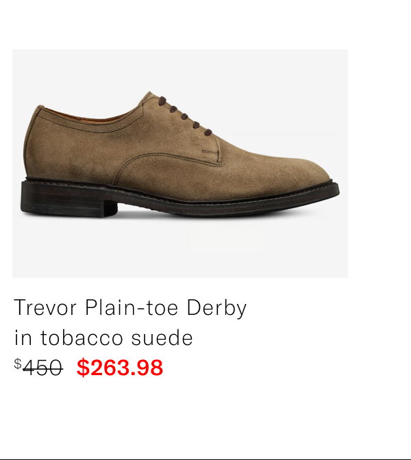Click Here To Save On The Trevor Plain-toe Derby In Tobacco Suede, Regular Price $450, Available For $263.98 During Memorial Day Sale.