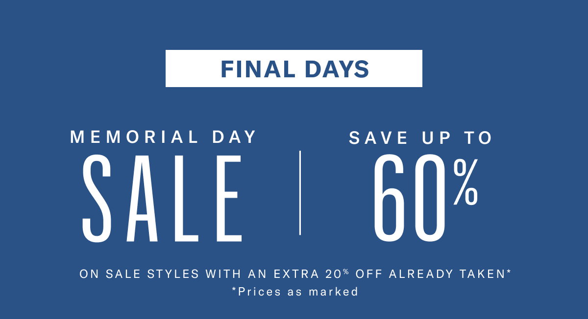 Memorial Day Sale - Final Day - Save Up To 60% On Sale Styles With An Extra 20% Off Already Taken. Prices As Marked. Click Here To Save Now.