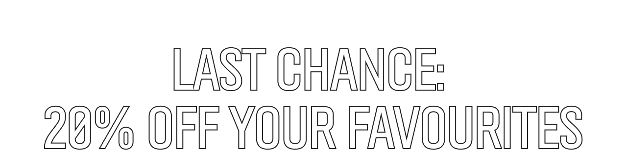 Last Chance: 20% Off Your Favourites.