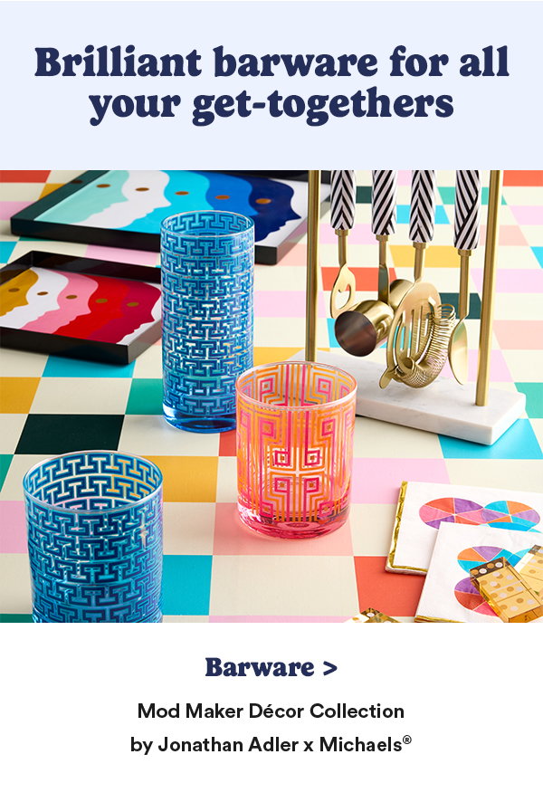 Brilliant barware for all your get-togethers Barware > Mod Maker Décor Collection by Jonathan Adler x Michaels®