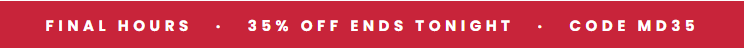 FINALS HOURS! 35% Off Ends Tonight code MD35