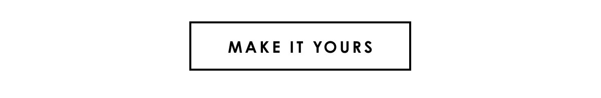 Make It Yours