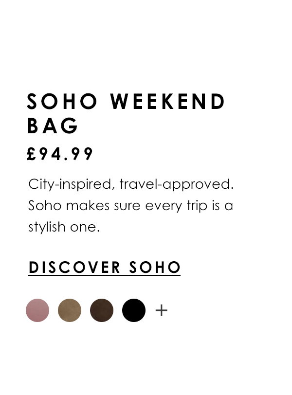 Soho Weekend Bag £94.99 - City-inspired, travel-approved. Soho makes sure every trip is a stylish one.