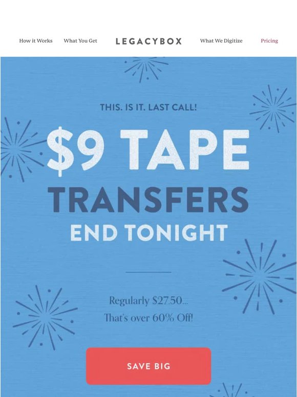 Ends Tonight! $9 Tape Transfers… Unbelievable. (But true!)