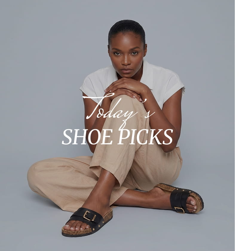 TODAY'S SHOE PICKS