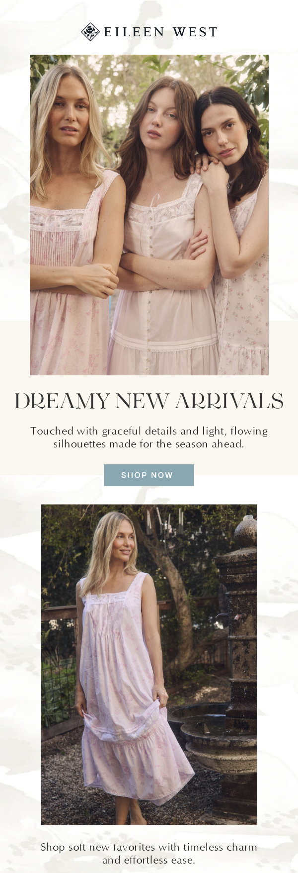 DREAMY NEW ARRIVALS