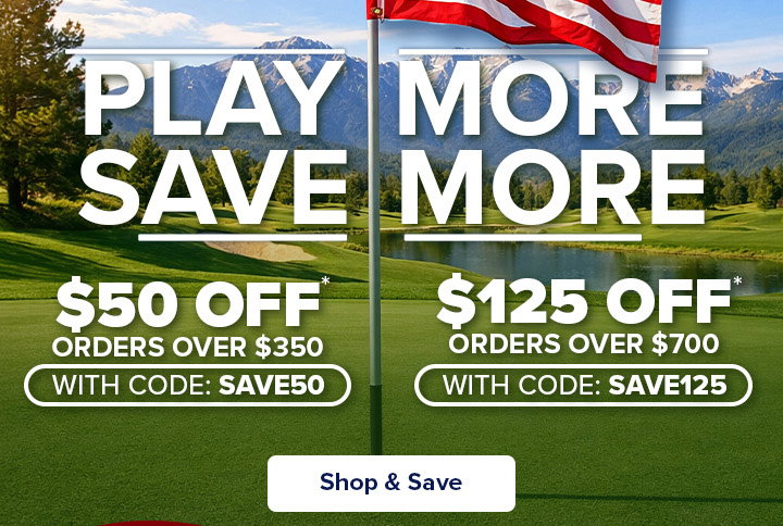 Play More, Save More | $50 Off Order $350+ with code: SAVE50 | $125 Off Orders $700+ with code: SAVE125