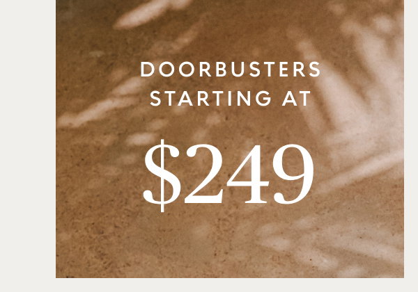 Doorbusters starting at $249