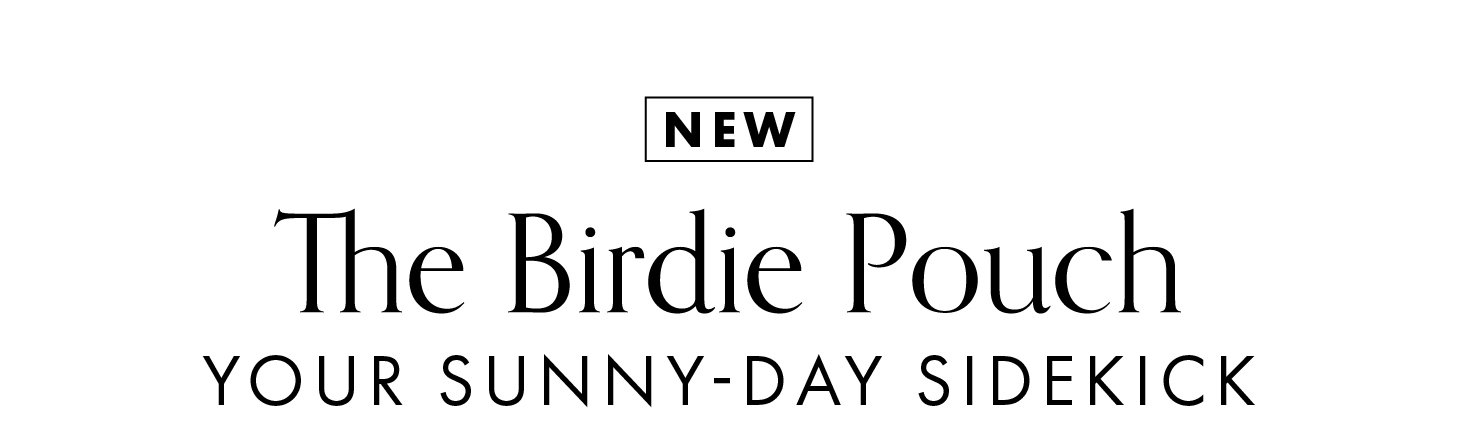 New! The Birdie Pouch: Your Sunny-Day Sidekick