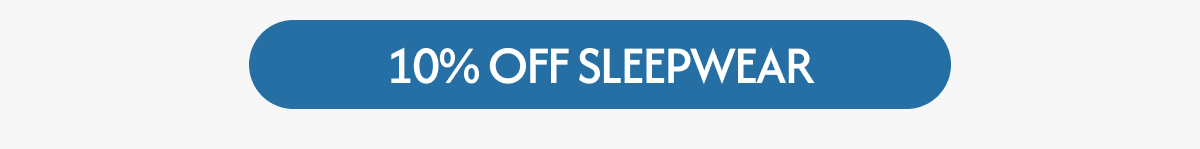 10% OFF SLEEPWEAR