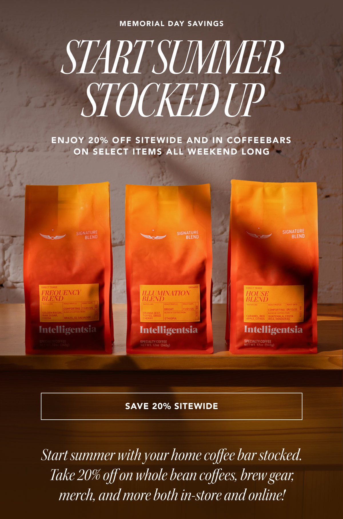 Memorial Day Savings - Start Summer Stocked Up - enjoy 20% off sitewide and in coffeebars on select items all weekend long | SAVE 20% SITEWIDE | Start summer with your home coffee bar stocked. Take 20% off on whole bean coffees, brew gear, merch, and more both in-store and online!