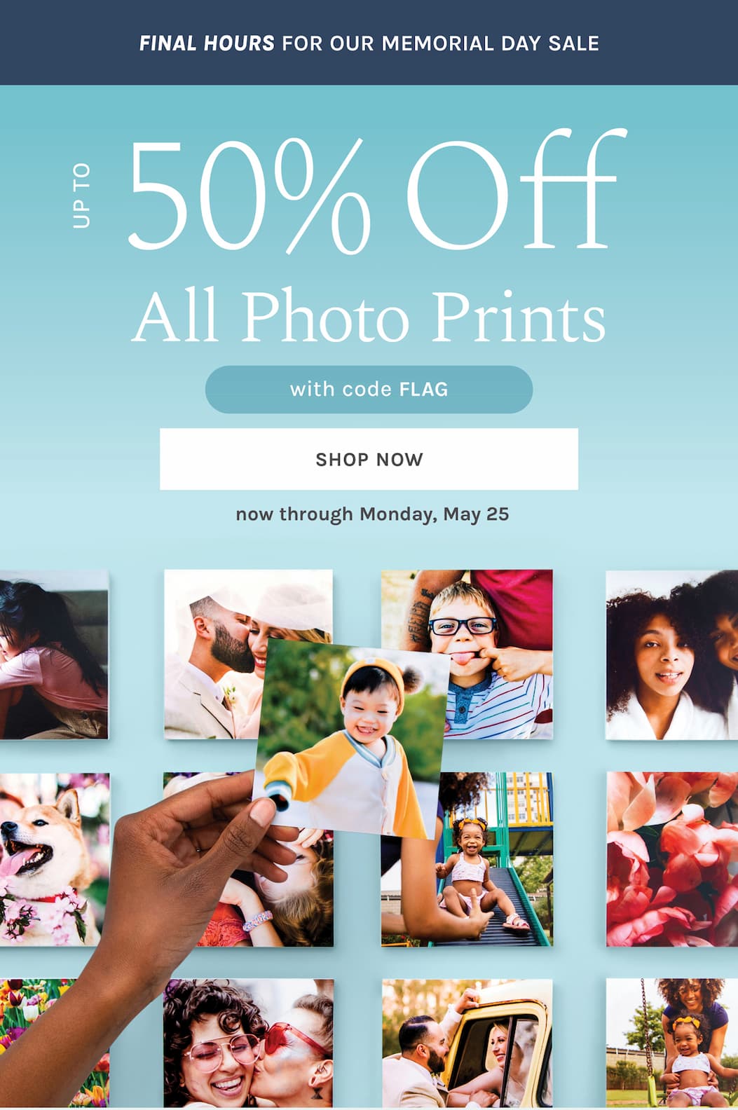 FINAL HOURS FOR OUR MEMORIAL DAY SALE  Up to 50% off All Photo Prints with code FLAG through  TONIGHT, May 25 SHOP NOW