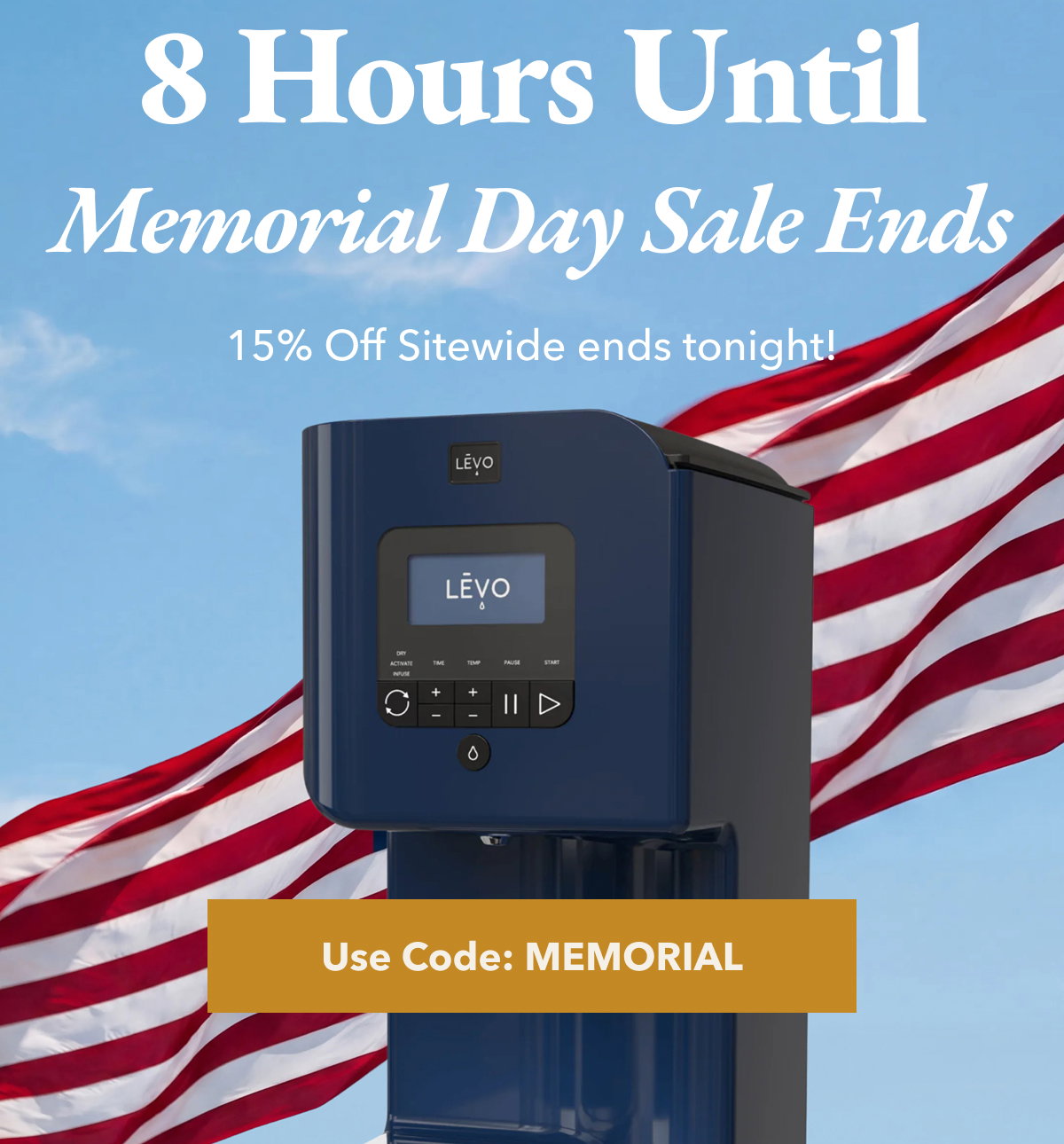 8 Hours Until Memorial Day Sale Ends. 15% Off Sitewide ends tonight! Use code: Memorial