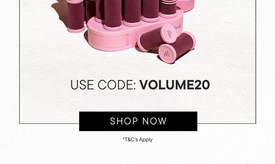 Set your rollers, get on with your day, and let them do their thing while you get on with everything else. Use code volume20 for 20% off*
