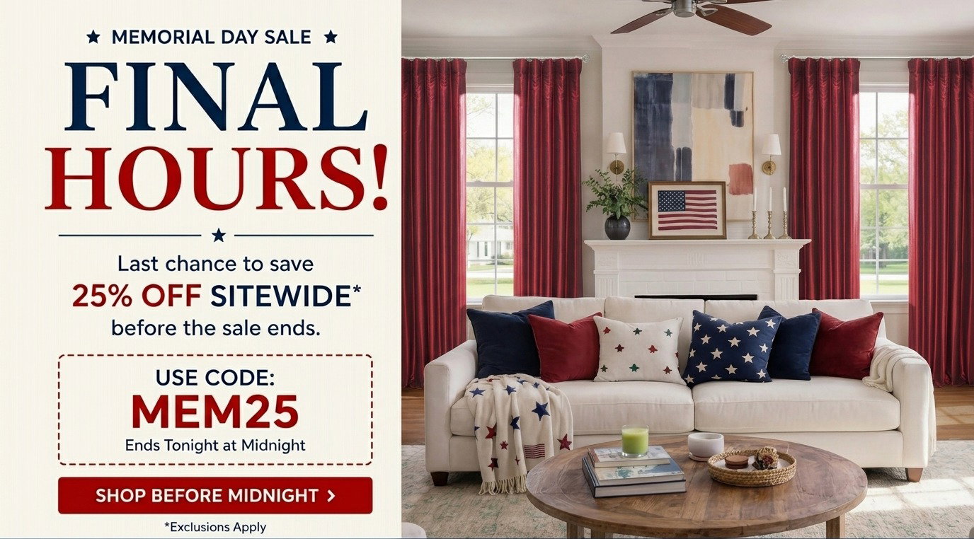 Final Hours - Last Chance to save 25% off sitewide with code: MEM25