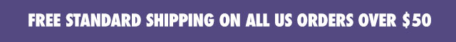 Free Standard Shipping On All US Orders Over $50