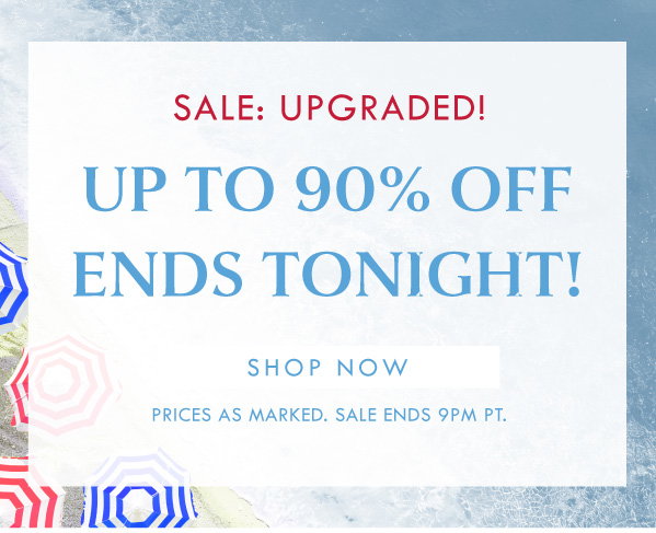 SALE: UPGRADED! UP TO 90% OFF ENDS TONIGHT! SHOP NOW | PRICES AS MARKED. SALE ENDS 9PM PT.
