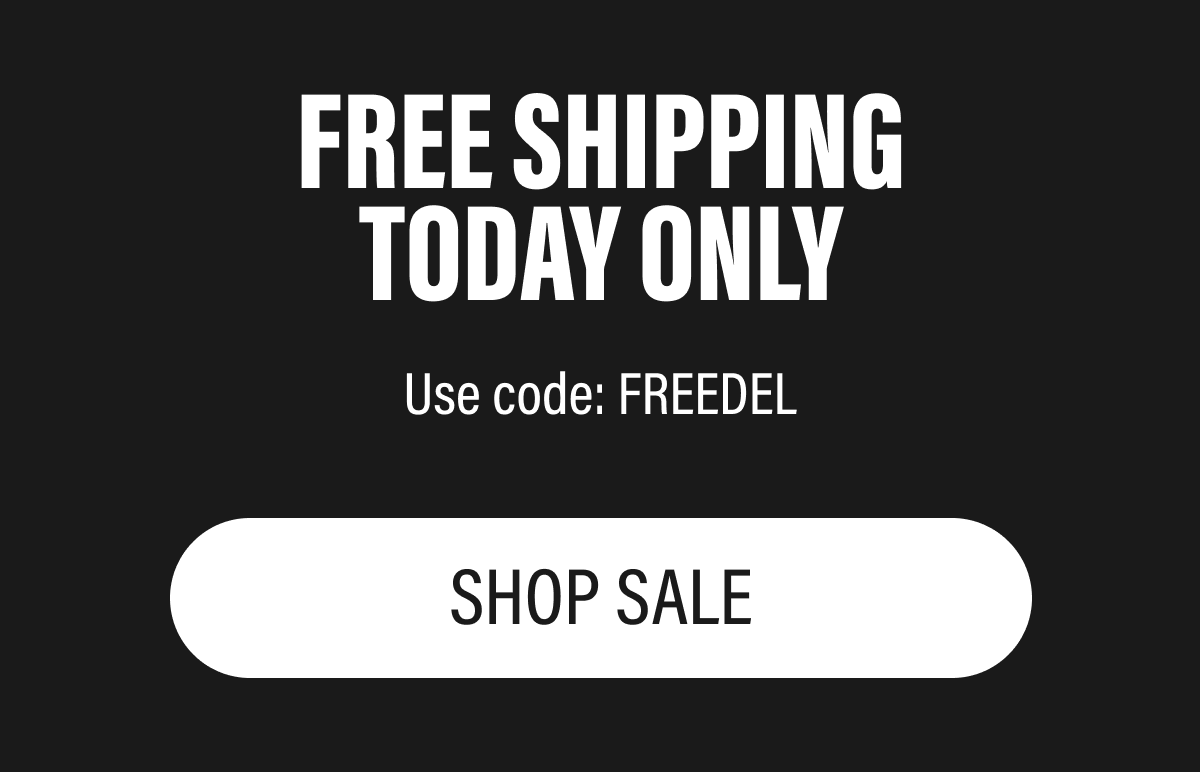 FREE SHIPPING TODAY ONLY