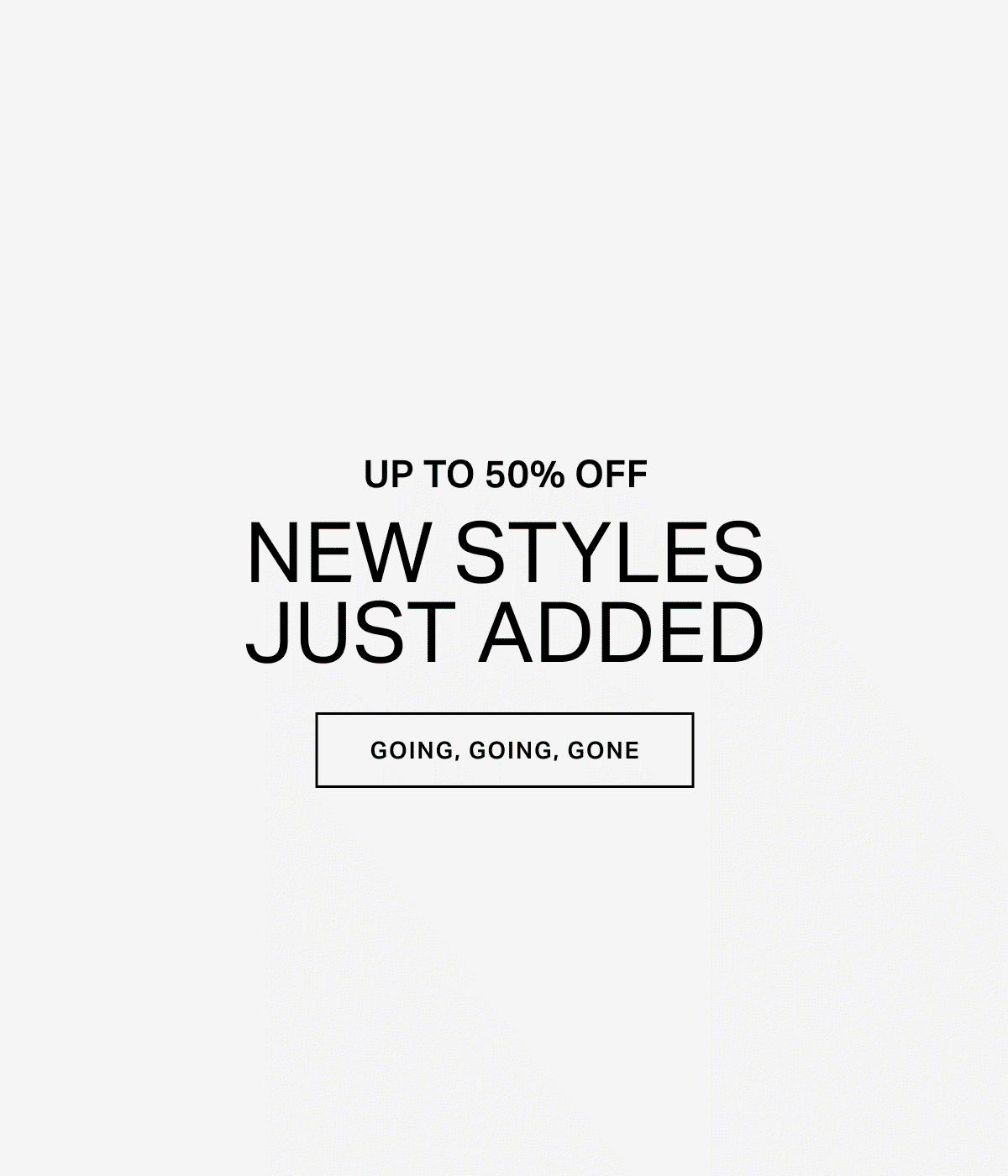 Up to 50% Off | New Styles Just Added