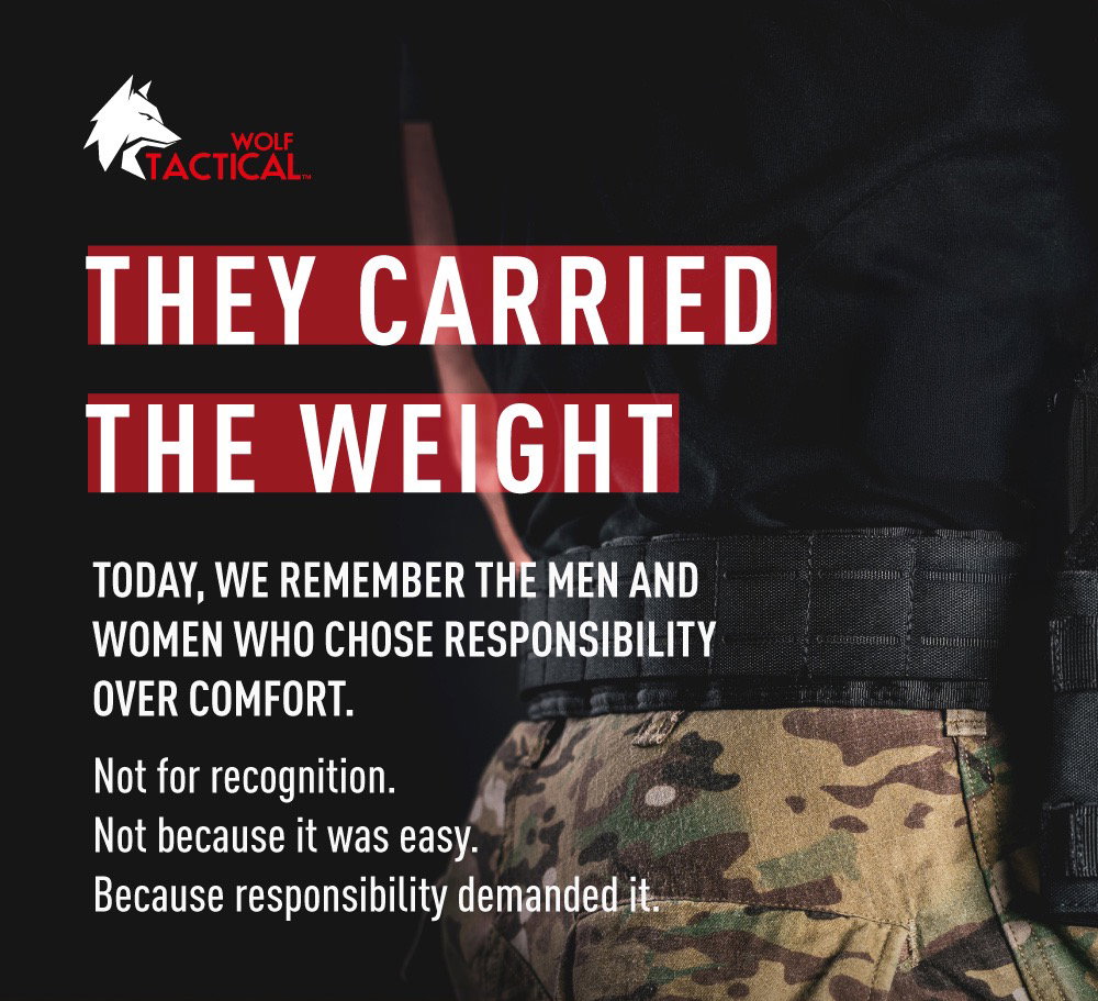 Wolf Tactical. They Carried The Weight. Today, we remember the men and women who chose responsibility over comfort.  Not for recognition. Not because it was easy. Because responsibility demanded it.